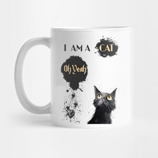 I AM A CAT Oh Yeah Mug